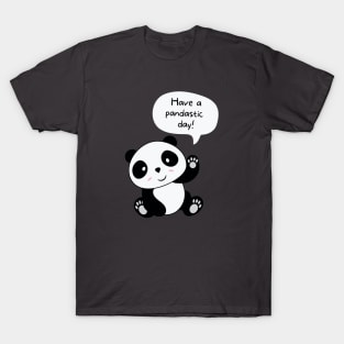 Have a pandastic day! T-Shirt